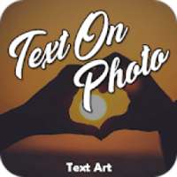 Text On Photo - Photo Text Editor - Text Art